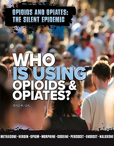 Who Is Using Opioids  Y  Opiatesr (opioids And Opiates The S