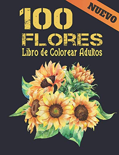 Flores Libro Colorear Adultos: 100 Hermosas Flores Para Aliv