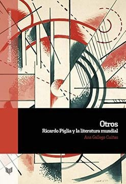 Otros Ricardo Piglia Y La Literatura Mundial