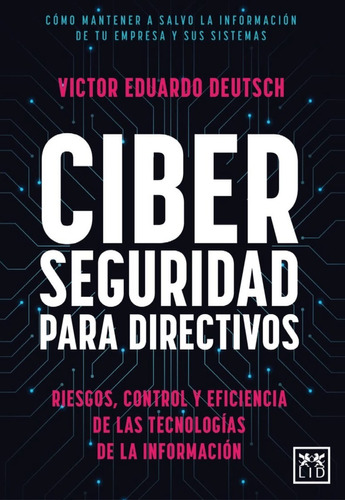 Ciberseguridad Para Directivos. Víctor Eduardo Deutsch