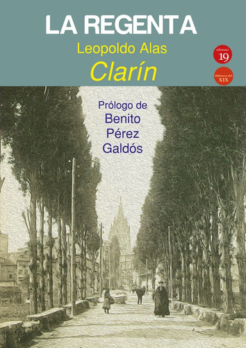 La Regenta, De Leopoldo Alas (clarín) Y Benito Pérez Galdós. Editorial Ediciones 19, Tapa Blanda En Español, 2022