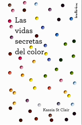 Las Vidas Secretas Del Color - Kassia St Claire