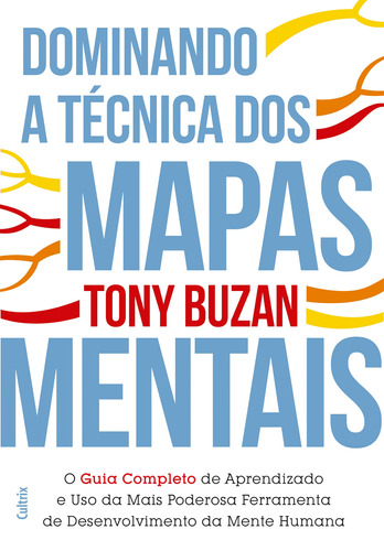 Dominando a Técnica dos Mapas Mentais: Guia Completo de Aprendizado e o Uso da Mais Poderosa Ferramenta de Desenvolvimento da Mente Humana, de Buzan, Tony. Editora Pensamento Cultrix, capa mole em português, 2019