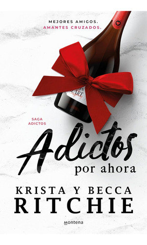 Adictos Por Ahora, De Krista Y Becca Ritchie. Editorial Montena, Tapa Blanda, Edición 1 En Español