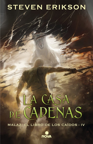 Malaz 4 La Casa De Cadenas - Erikson, Steven