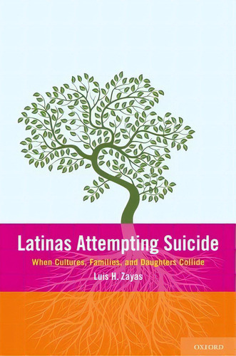 Latinas Attempting Suicide: When Cultures, Families, And Daughters Collide, De Zayas, Luis H.. Editorial Oxford Univ Pr, Tapa Blanda En Inglés