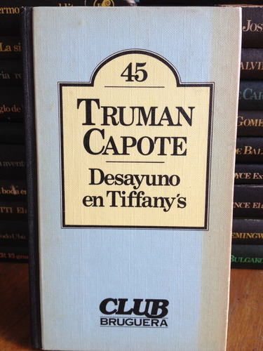 Desayuno En Tiffany's. Trumam Capote. Club Bruguera.