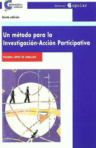 Un Mãâ©todo Para La Investigaciãâ³n-acciãâ³n Participativa, De López De Ceballos, Paloma. Editorial Popular, Tapa Blanda En Español