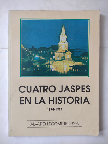 Cuatro Jaspes En La Historia : 1974-1991 / Alvaro Lecompte L