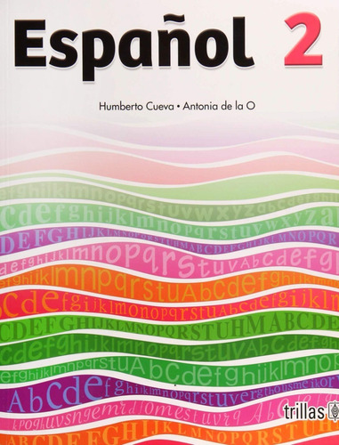 Español 2, De Cueva, Humberto De La O, Antonia., Vol. 1. Editorial Trillas, Tapa Blanda, Edición 1a En Español, 2019