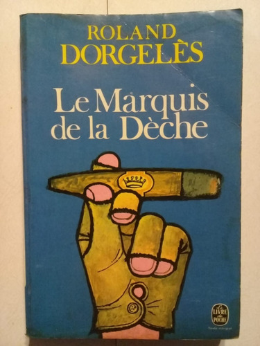Le Márquis De La Déche - Roland Dorgelés - Francés - 1974