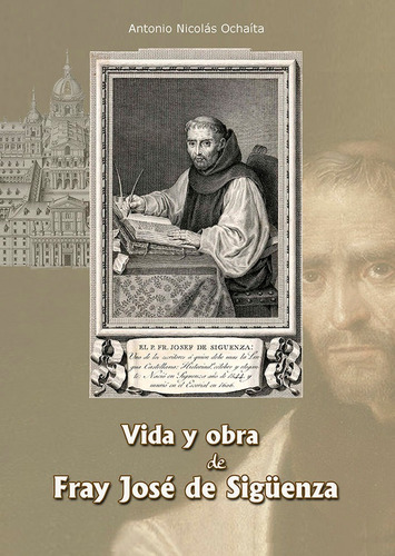 Vida Y Obra De Fray Jose De Siguenza - Ochaita,antonio Ni...