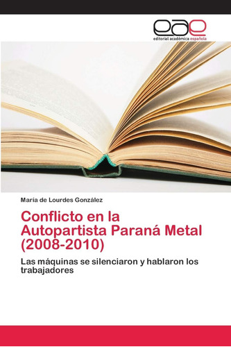 Libro: Conflicto En La Autopartista Paraná Metal (2008-2010)