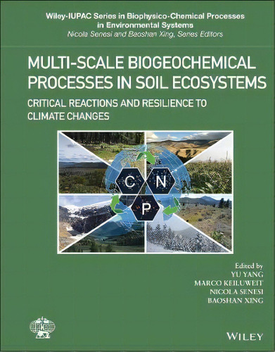 Multi-scale Biogeochemical Processes In Soil Ecosystems : Critical Reactions And Resilience To Cl..., De Yu Yang. Editorial John Wiley And Sons Ltd, Tapa Dura En Inglés