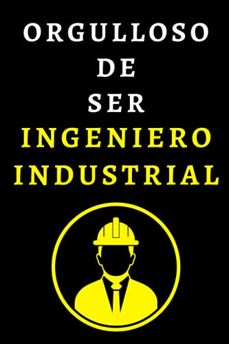 Orgulloso De Ser Ingeniero Industrial: Cuaderno De Anotacion