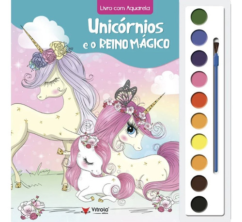 Aquarela - Unicórnios E O Reino Mágico, De Vitriola Comercial. Editora Vitrola Comercial Em Português