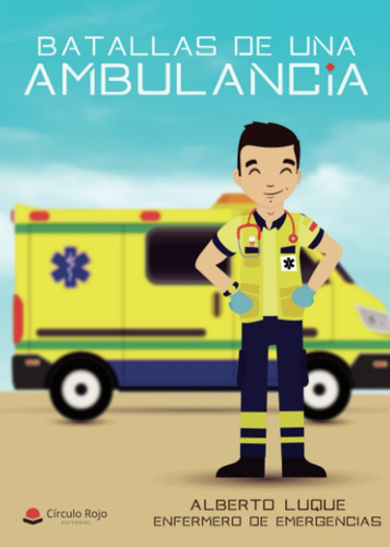 Libro: Batallas De Una Ambulancia: Enfermero De Emergencias 