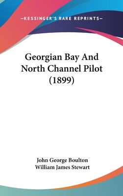 Libro Georgian Bay And North Channel Pilot (1899) - Boult...