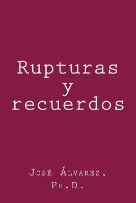 Rupturas Y Recuerdos - D Jose Alvarez Ph