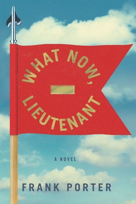 Libro What Now, Lieutenant - Porter, Frank