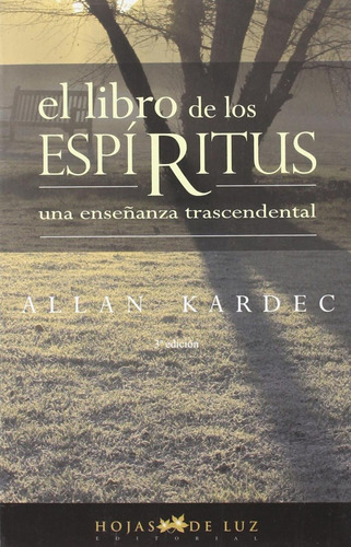 El libro de los Espíritus: UNA ENSEÑANZA TRASCENDENTAL, de Allan Kardec., vol. Único. Editorial Sirio, tapa blanda, edición 1.0 en español, 2009