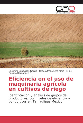 Libro: Eficiencia En El Uso De Maquinaria Agrícola En De Y Y