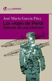 Los Viajes De Peral. Historia De Una Infamia. (edicion En...