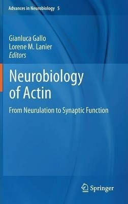 Neurobiology Of Actin - Gianluca Gallo