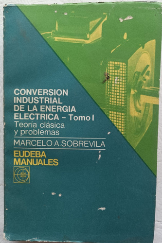 Conversion De La Energia Electrica- Tomo I Marcelo Sobrevila