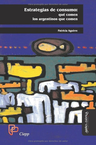 Libro Estrategias Consumo: ¿qué Comen Argentinos Que Comen?