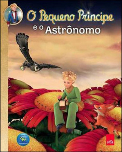 Pequeno Principe E O Astronomo, O, De Exupery, Antonie De Saint. Editora Leya, Capa Mole, Edição 1ª Edição - 2013 Em Português