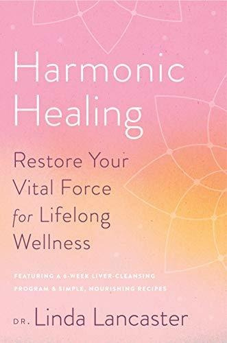 Book : Harmonic Healing Restore Your Vital Force For...