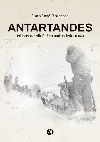 Antartandes - Primera Expedición Invernal Antártica (1962)