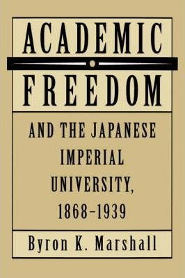 Academic Freedom And The Japanese Imperial University, 18...