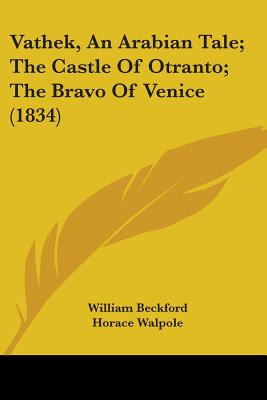 Libro Vathek, An Arabian Tale; The Castle Of Otranto; The...