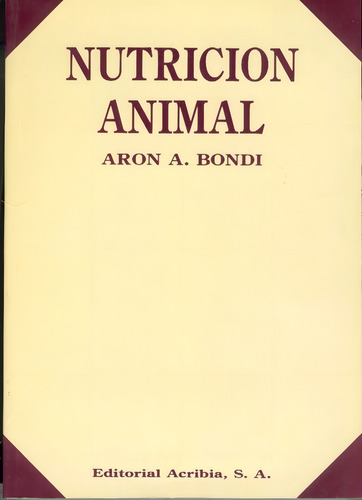 Nutrición Animal: Nutrición Animal, De Bondi, Aron A.. Editorial Acribia, Tapa Blanda En Español, 2009