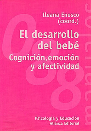 El Desarrollo Del Bebé. Cognición, Emoción Y Afectividad., De Ileana Enesco. Editorial Alianza En Español