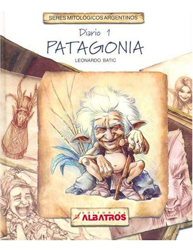 Diario 1 - Patagonia - Seres Mitologicos Argentinos - Batic 