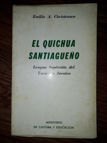El Quichua Santiagueño Lengua Superstite Del Tucuman Incaico