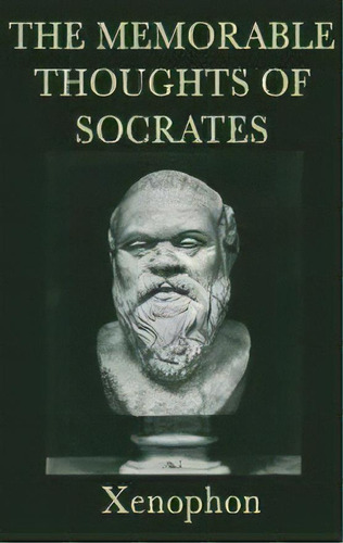 The Memorable Thoughts Of Socrates, De Xenophon Xenophon. Editorial Smk Books, Tapa Dura En Inglés