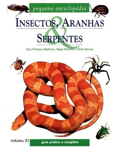 Insectos, Aranhas E Serpentes: Pequena Enciclopedia, De Preston-mafham/marve. Editora Edicoes 70, Capa Mole, Edição 1 Em Português, 2003