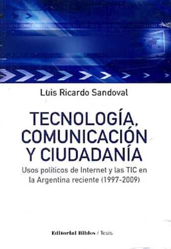 Tecnología, Comunicación Y Ciudadanía. Usos Políticos De Int