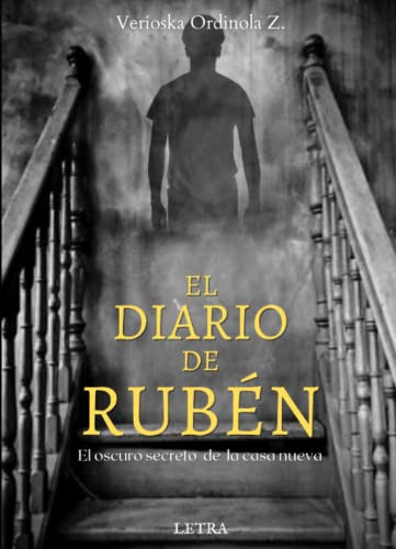 El Diario De Ruben: El Oscuro Secreto De La Casa Nueva