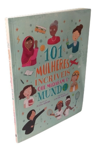 Imagem 1 de 3 de Livro 101 Mulheres Incríveis Que Mudaram O Mundo