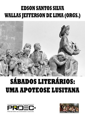 Sábados Literários: Uma Apoteose Lusitana, De Edson Santos Silva E Wallas Jefferson De Lima (orgs). Série Não Aplicável, Vol. 1. Editora Clube De Autores, Capa Mole, Edição 1 Em Português, 2016