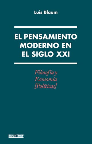 Luis Blaum Pensamiento Moderno Siglo Xxi Eduntref Abril 2018