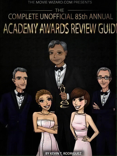 The Complete Unofficial 85th Annual Academy Awards Review Guide, De Kevin T. Rodriguez. Editorial Lulu Com, Tapa Blanda En Inglés