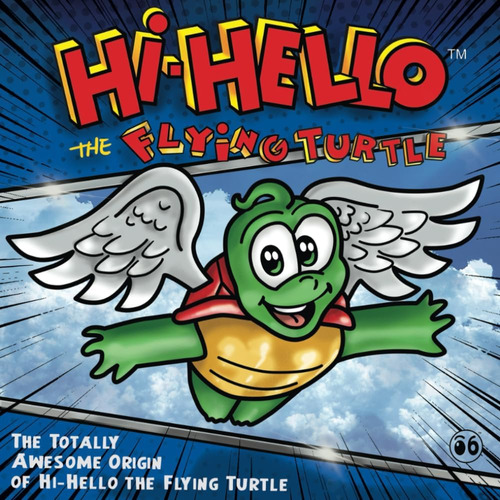 Libro: Hi-hello The Flying Turtle: The Totally Awesome Origi