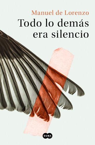 Todo Lo Demás Era Silencio - De Lorenzo, Manuel  - *