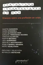 Comprar Periodismo Instrucciones De Uso - Caparros, O'donnell Y Otro